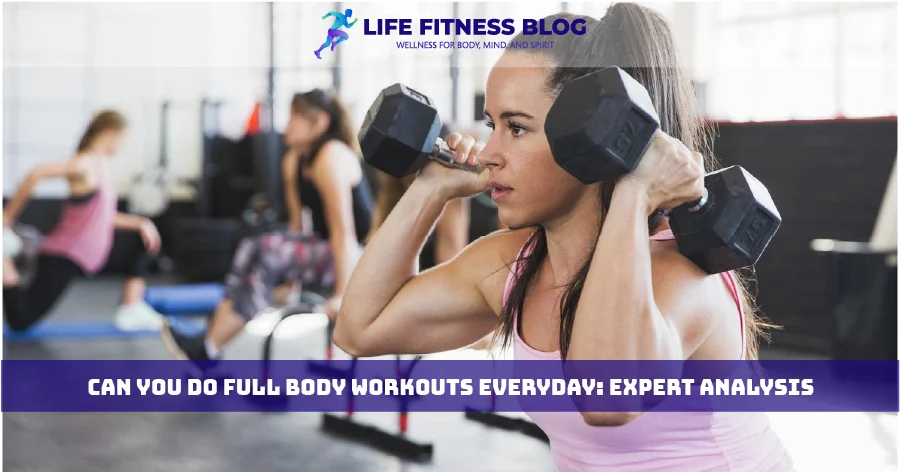 Can You Do Full-Body Workouts Everyday: Expert Analysis