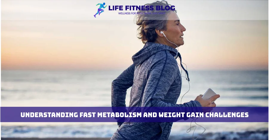 Understanding Fast Metabolism and Weight Gain Challenges
