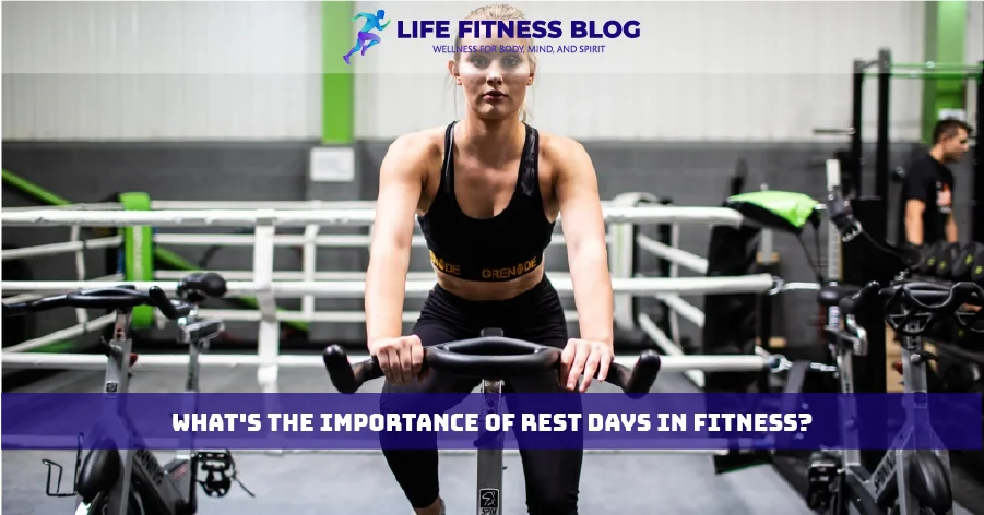 What's the importance of rest days in fitness?
