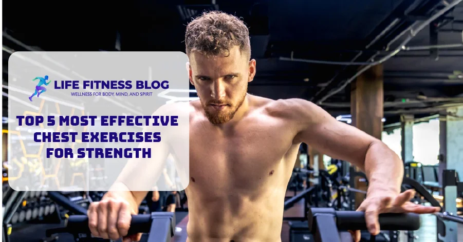 Top 5 Most Effective Chest Exercises for Strength