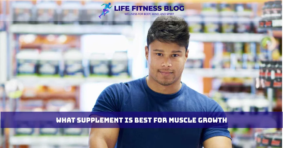 What Supplement is Best for Muscle Growth
