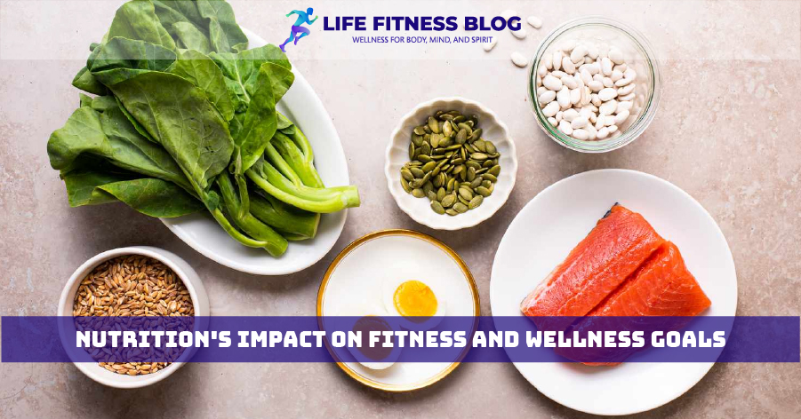 Nutrition's Impact on Fitness and Wellness Goals