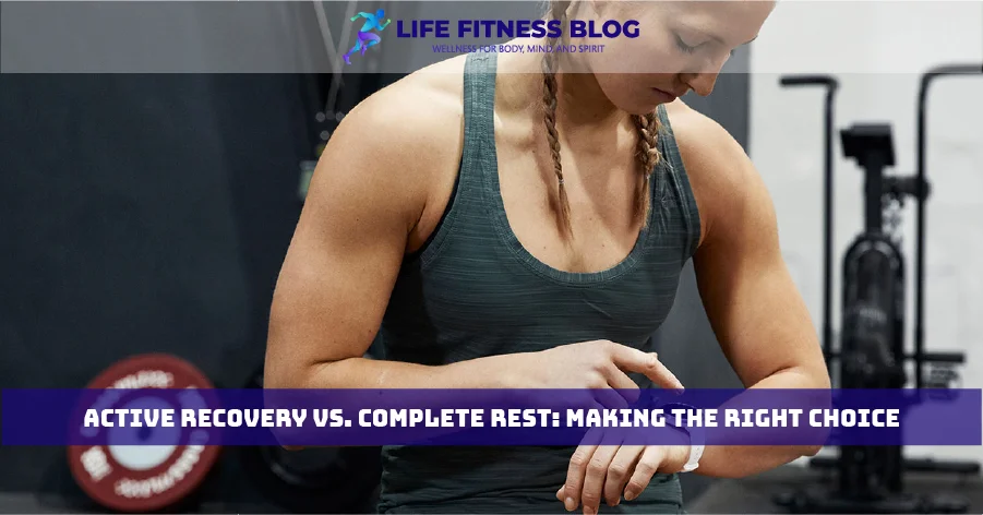 Active Recovery vs. Complete Rest: Making the Right Choice