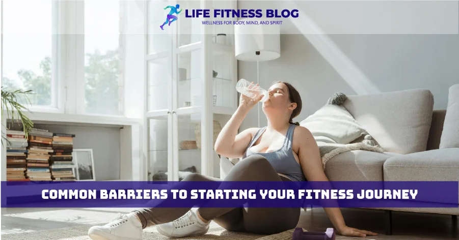 Common Barriers to Starting Your Fitness Journey