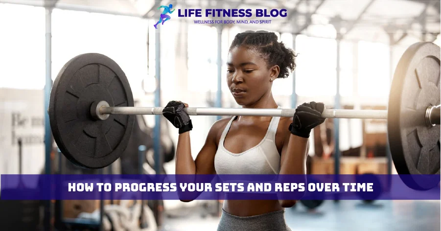 How to Progress Your Sets and Reps Over Time