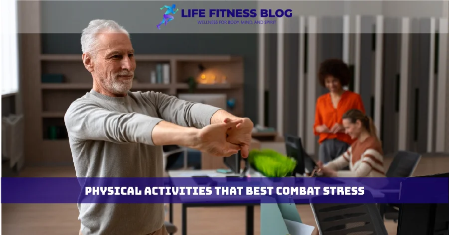 Physical Activities That Best Combat Stress