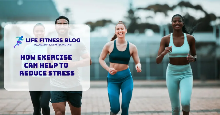 How Exercise Can Help to Reduce Stress