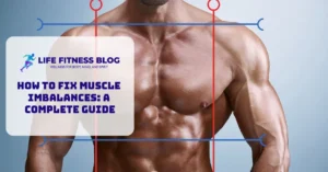 How To Fix Muscle Imbalances A Complete Guide