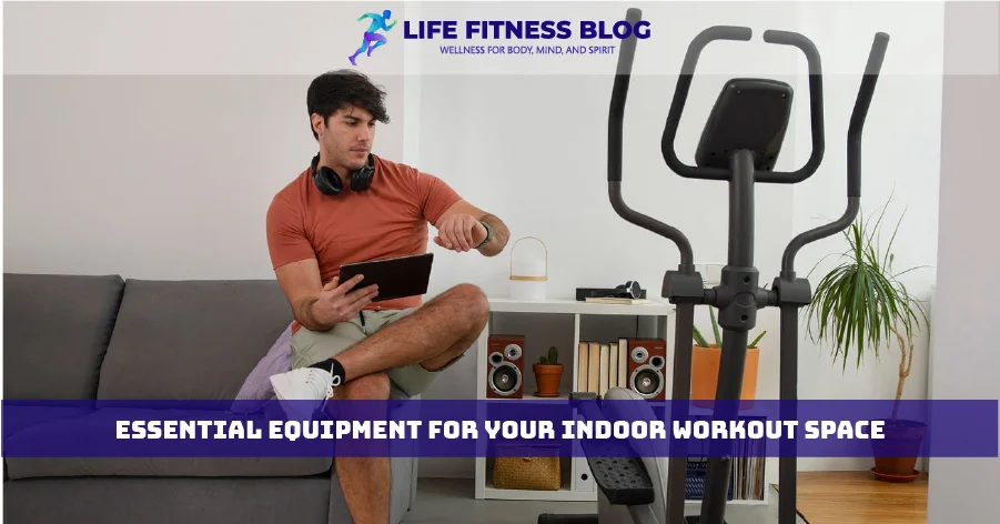 Essential Equipment for Your Indoor Workout Space