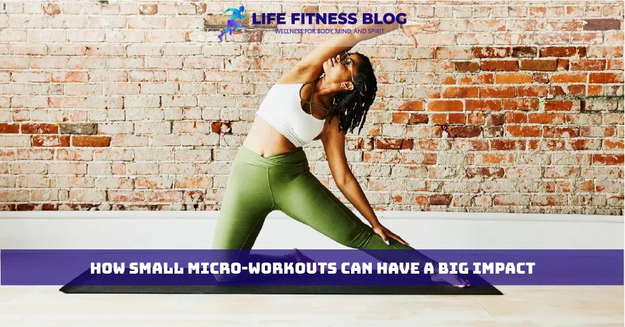 How Small Micro-Workouts Can Have a Big Impact